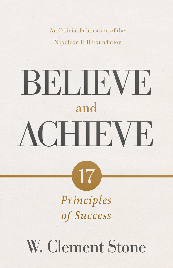 W. Clement Stone's Believe and Achieve: 17 Principles of Success (Official Publication of the Napoleon Hill Foundation) Paperback – February 4, 2025 - Faith & Flame - Books and Gifts - Sound Wisdom - 9781640955356