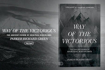 Way of the Victorious: The Ancient Power of Spiritual Disciplines Paperback – July 4, 2023 - Faith & Flame - Books and Gifts - Destiny Image - 9780768463958