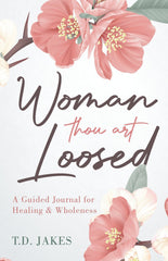 Woman Thou Art Loosed: A Guided Journal for Healing & Wholeness Paperback – August 9, 2022 - Faith & Flame - Books and Gifts - Destiny Image - 9780768463668