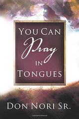 You Can Pray in Tongues - Faith & Flame - Books and Gifts - Destiny Image - 9780768430912