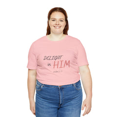 Delight in Him Short Sleeve Tee