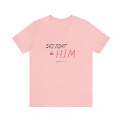 Delight in Him Short Sleeve Tee