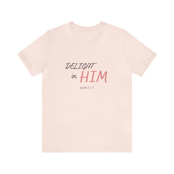 Delight in Him Short Sleeve Tee