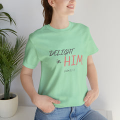 Delight in Him Short Sleeve Tee