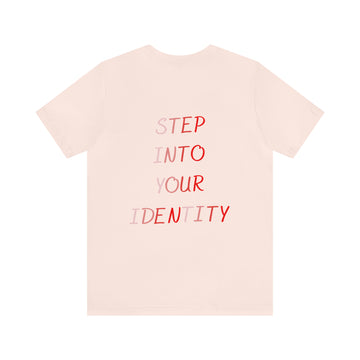 STEP INTO YOUR IDENTITY Short Sleeve Tee