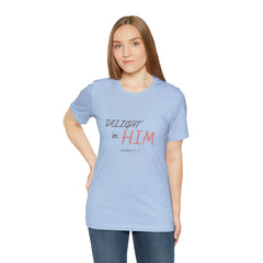 Delight in Him Short Sleeve Tee