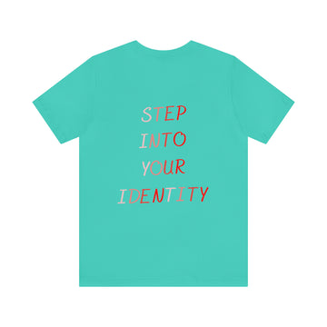 STEP INTO YOUR IDENTITY Short Sleeve Tee