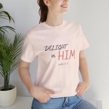 Delight in Him Short Sleeve Tee