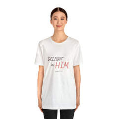 Delight in Him Short Sleeve Tee