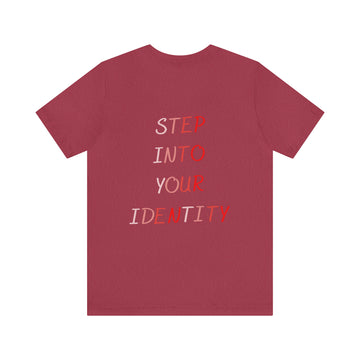 STEP INTO YOUR IDENTITY Short Sleeve Tee