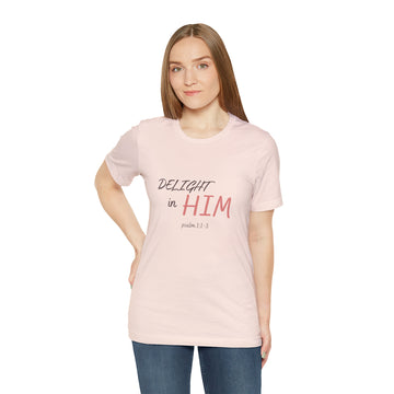 Delight in Him Short Sleeve Tee