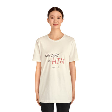 Delight in Him Short Sleeve Tee