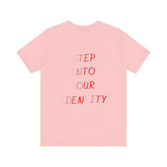 STEP INTO YOUR IDENTITY Short Sleeve Tee