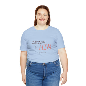 Delight in Him Short Sleeve Tee