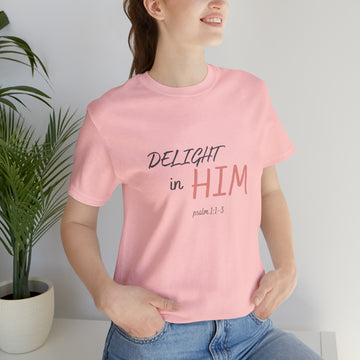 Delight in Him Short Sleeve Tee