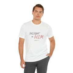 Delight in Him Short Sleeve Tee