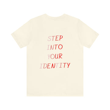 STEP INTO YOUR IDENTITY Short Sleeve Tee