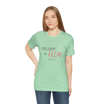 Delight in Him Short Sleeve Tee