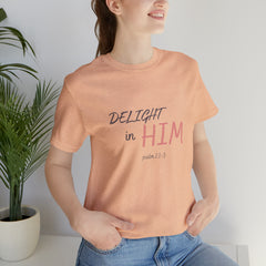 Delight in Him Short Sleeve Tee