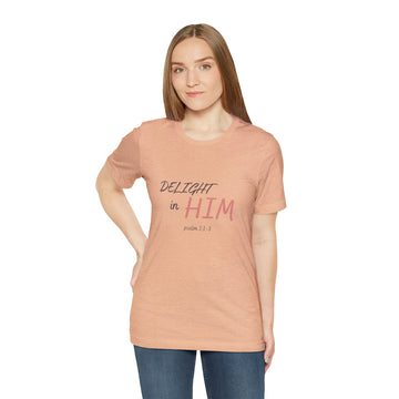 Delight in Him Short Sleeve Tee