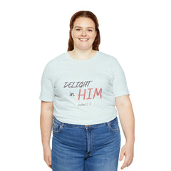 Delight in Him Short Sleeve Tee