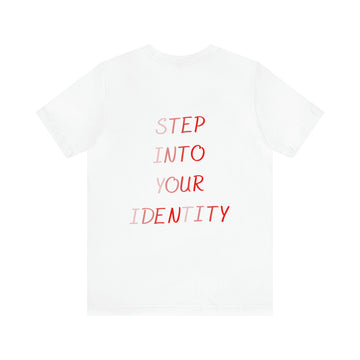 STEP INTO YOUR IDENTITY Short Sleeve Tee