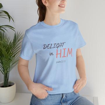 Delight in Him Short Sleeve Tee