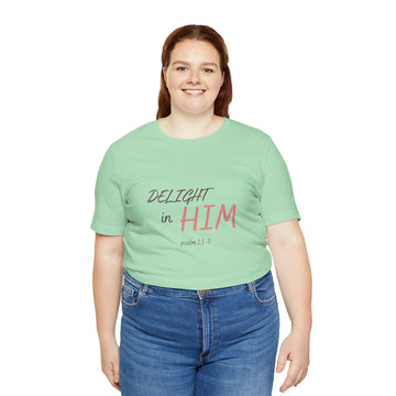 Delight in Him Short Sleeve Tee