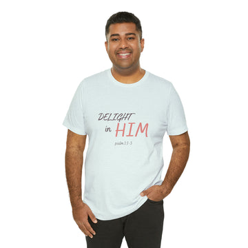 Delight in Him Short Sleeve Tee