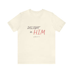 Delight in Him Short Sleeve Tee