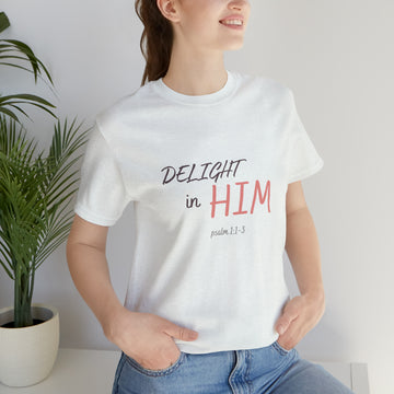 Delight in Him Short Sleeve Tee