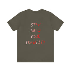 STEP INTO YOUR IDENTITY Short Sleeve Tee