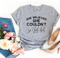 She Believed She Couldn’t So God Did T-shirt - Faith & Flame - Books and Gifts - Agate -